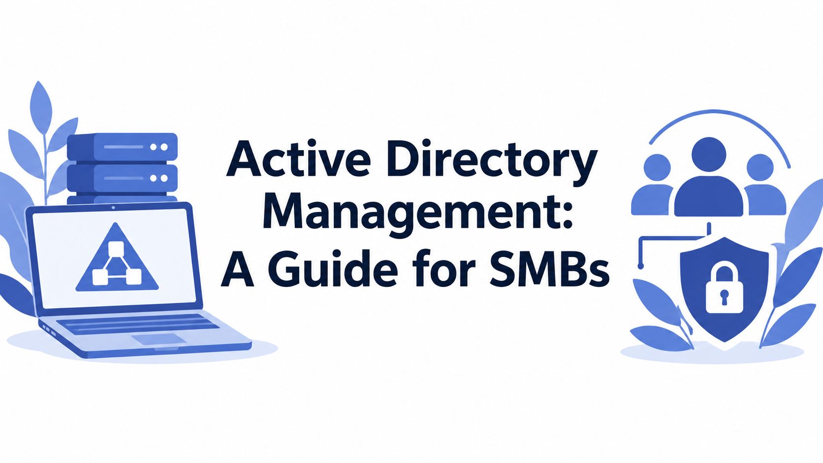 Active Directory Management: A Guide for SMBs
